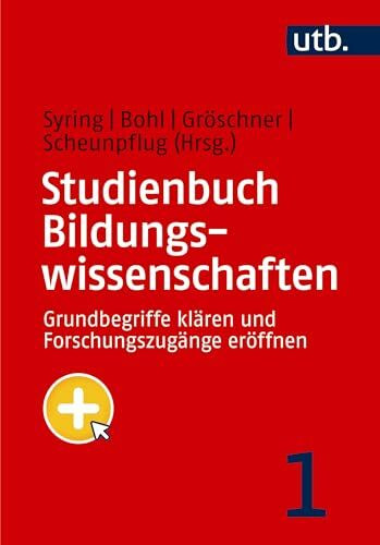 Studienbuch Bildungswissenschaften 1: Grundbegriffe klären und Forschungszugänge eröffnen