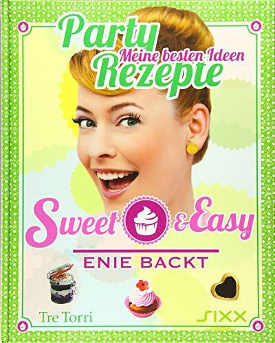 Sweet & Easy - Enie backt: Party Rezepte