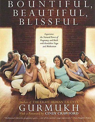 Bountiful, Beautiful, Blissful: Experience the Natural Power of Pregnancy and Birth With Kundalini Yoga and Meditation Bountiful, Beautiful, Blissful: Experience the Natural Power of Pregnancy and Birth With Kundalini Yoga and Meditation