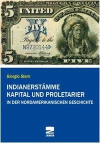 Indianerstämme, Kapital und Proletarier in der nordamerikanischen Geschichte