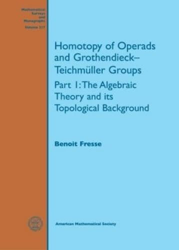 Homotopy of Operads and Grothendieck-Teichmuller Groups: The Algebraic Theory and Its Topological Background (Mathematical Surveys and Monographs, 217, Band 217)