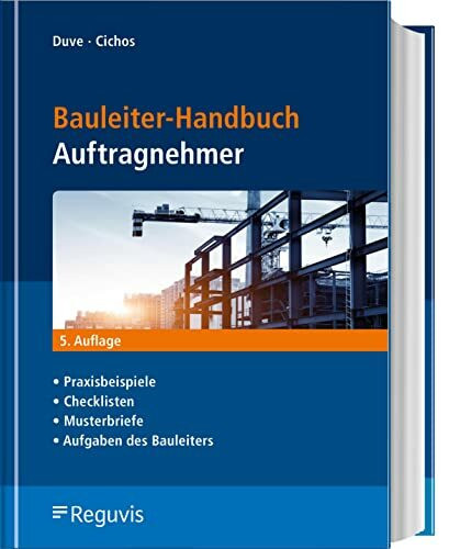 Bauleiter-Handbuch Auftragnehmer: Praxisbeispiele, Checklisten, Musterbriefe, Aufgaben des Bauleiters