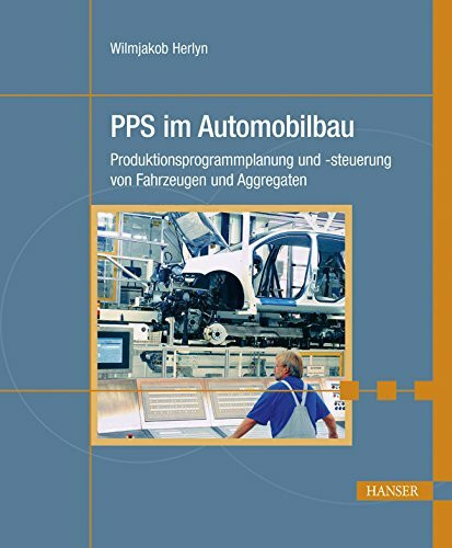 PPS im Automobilbau: Produktionsprogrammplanung und -steuerung von Fahrzeugen und Aggregaten