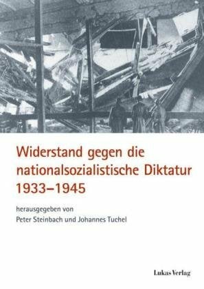 Widerstand gegen die nationalsozialistische Diktatur 1933-1945 Widerstand gegen die nationalsozialistische Diktatur 1933-1945