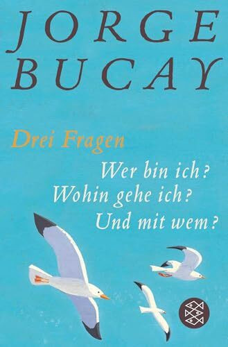 Drei Fragen: Wer bin ich? Wohin gehe ich? Und mit wem? | Vom Autor von »Komm, ich erzähl dir eine Geschichte«