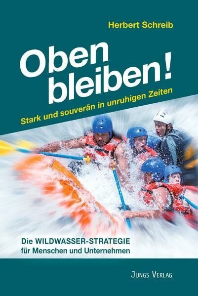 Oben bleiben!: Stark und souverän in unruhigen Zeiten