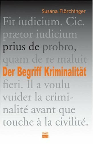 Der Begriff Kriminalität. Eine Enstehungsgeschichte: Eine Entstehungsgeschichte