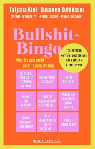 Bullshit-Bingo – Was Frauen nicht mehr hören wollen: Schlagfertig kontern, cool bleiben und Eindruck hinterlassen