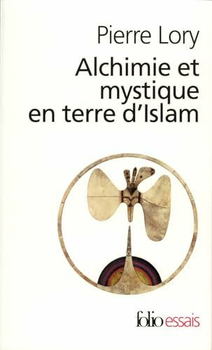 Alchimie et Mystique en terre d'islam (Folio Essais)