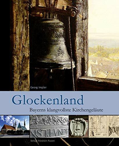Glockenland: Bayerns klangvollste Kirchengeläute (Bayerische Geschichte)