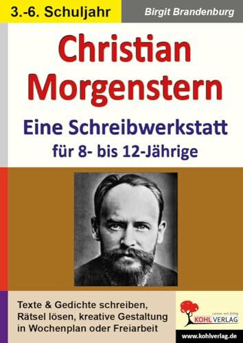 Christian Morgenstern - Eine Schreibwerkstatt für 8- bis 12-Jährige: Vielseitige Arbeitsblätter für 8- bis 12-Jährige