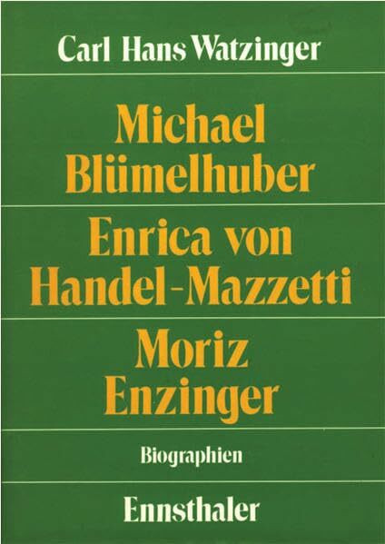 Blümelhuber - Handel-Mazzetti - Enzinger: Schöpferische Begegnungen jenseits der Zeitgeschichte