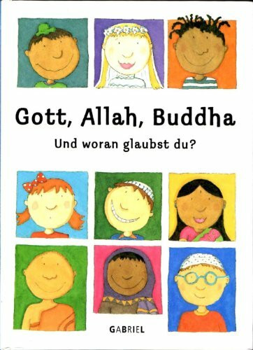 Gott, Allah, Buddha: Und woran glaubst du?