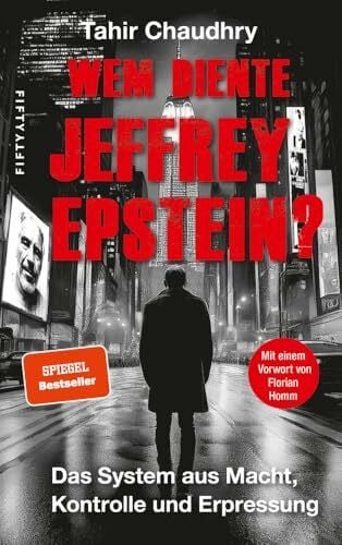 Wem diente Jeffrey Epstein?: Das System aus Macht, Kontrolle und Erpressung