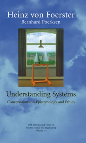 Understanding Systems, Conversations on Epistemology and Ethics