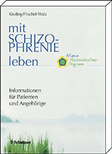 Mit Schizophrenie leben. Informationen für Patienten und Angehörige. Alliance Psychoedukations-Programm