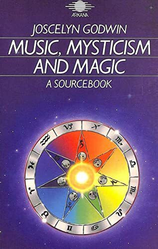 Music, Mysticism and Magic: A Sourcebook (Arkana S.)