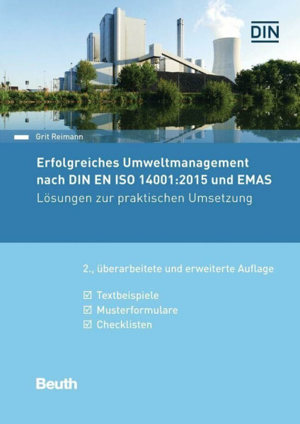 Erfolgreiches Umweltmanagement nach DIN EN ISO 14001:2015 und EMAS: Lösungen zur praktischen Umsetzung Textbeispiele, Musterformulare, Checklisten (DIN Media Praxis)