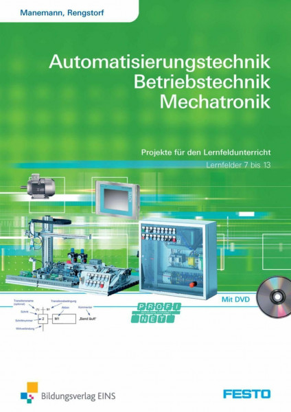 Automatisierungstechnik, Betriebstechnik, Mechatronik: Projekte für den Lernfeldunterricht, Lernfelder 7-13 Arbeitsheft