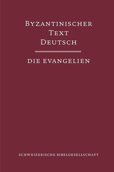 Byzantinischer Text Deutsch - Die Evangelien