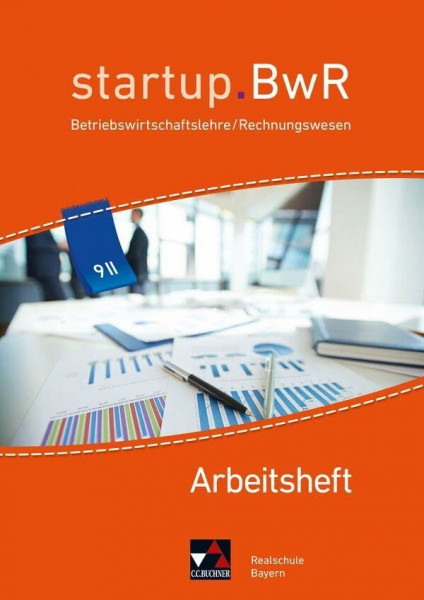startup.BwR Realschule Bayern / startup.BwR Bayern AH 9 II: Betriebswirtschaftslehre / Rechnungswesen (startup.BwR Realschule Bayern: Betriebswirtschaftslehre / Rechnungswesen)