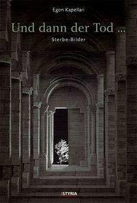 Und dann der Tod ... : Sterbe-Bilder