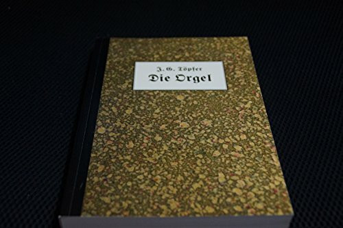 Die Orgel (Documenta Organologica)