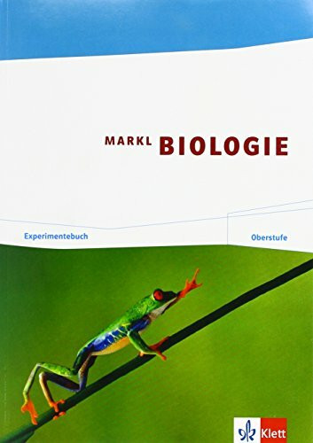 Markl Biologie Oberstufe: Experimentebuch Klassen 10-12 (G8), Klassen 11-13 (G9) (Markl Biologie Oberstufe. Bundesausgabe ab 2010)