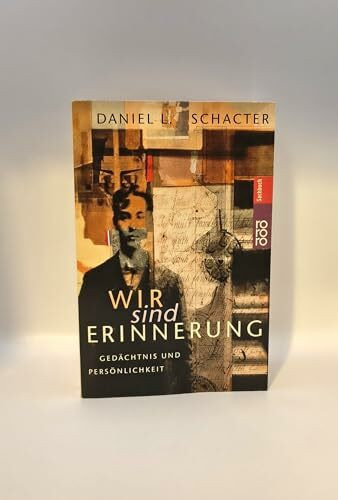 Wir sind Erinnerung: Gedächtnis und Persönlichkeit