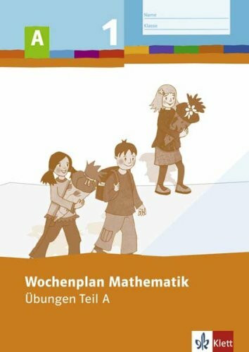 Wochenplan Mathematik / 1. Schuljahr: Übungen. Teil A