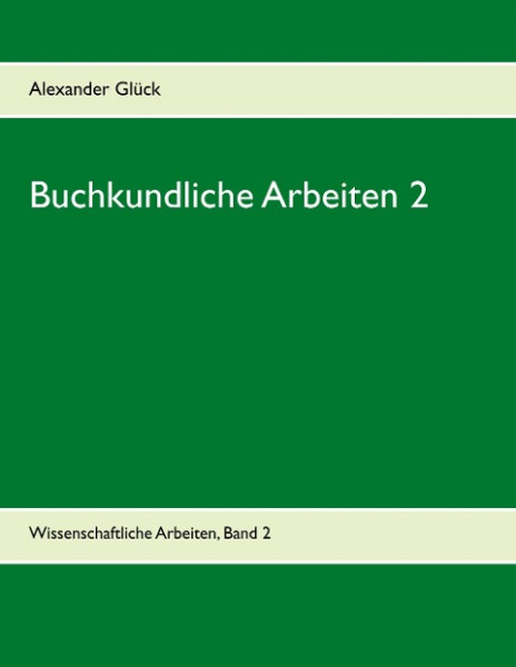 Buchkundliche Arbeiten 2. Die Säkularisation in Württemberg. Die Frage des Buchschmucks in den Guten