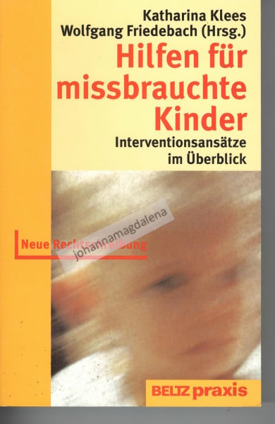 Hilfen für missbrauchte Kinder: Interventionsansätze im Überblick (Beltz Praxis)