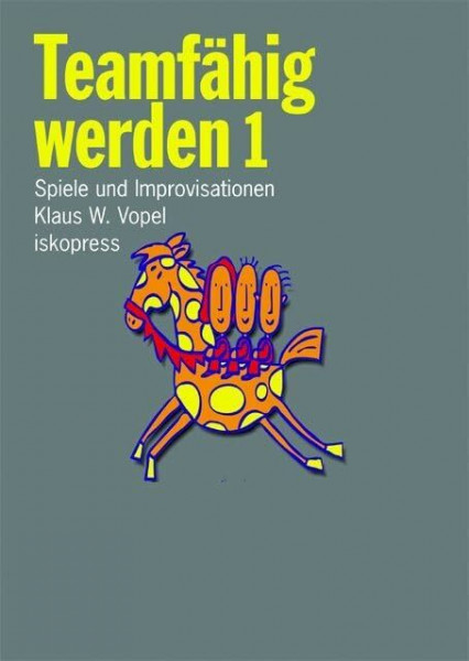 Teamfähig werden, 2 Bde., Tl.1: Spiele und Improvisationen