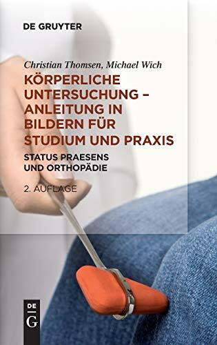 Körperliche Untersuchung – Anleitung in Bildern für Studium und Praxis: Status praesens und Orthopädie