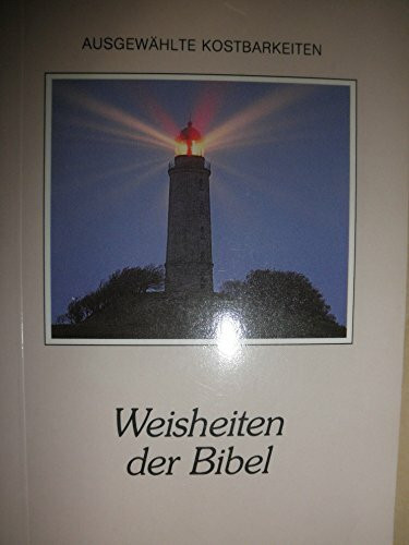 Weisheiten der Bibel (Ausgewählte Kostbarkeiten)