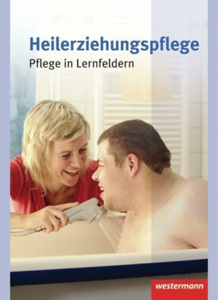 Heilerziehungspflege: Pflege in Lernfeldern: Schülerband, 1. Auflage, 2011: 53