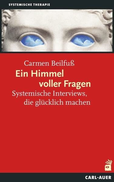 Ein Himmel voller Fragen: Systemische Interviews, die glücklich machen (Systemische Therapie und Beratung)