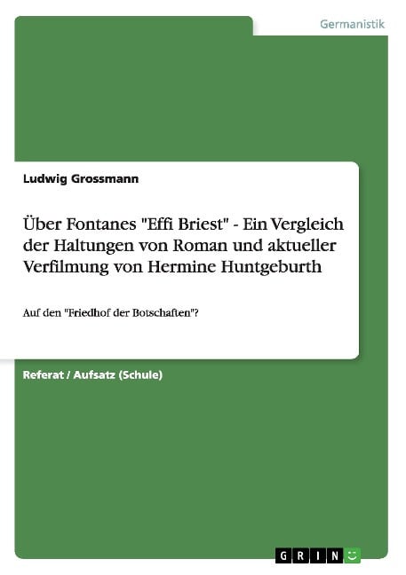 ?ber Fontanes `Effi Briest` - Ein Vergleich der Haltungen von Roman und aktueller Verfilmung v... - Grossmann, Ludwig