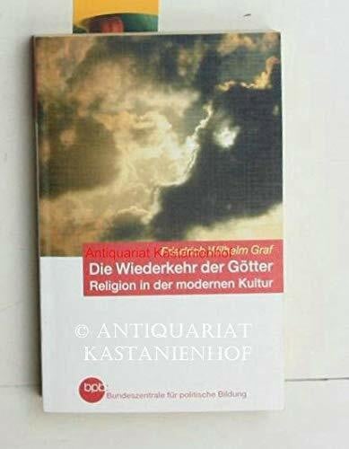 Die Wiederkehr der Götter: Religion in der modernen Kultur