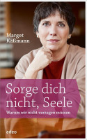 Sorge dich nicht, Seele Sorge dich nicht, Seele