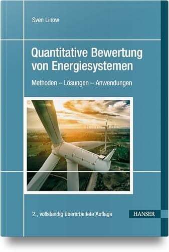 Quantitative Bewertung von Energiesystemen: Methoden – Lösungen – Anwendungen Quantitative Bewertung von Energiesystemen: Methoden – Lösungen – Anwendungen