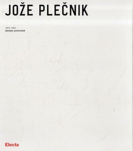 Joze Plecnik (1872-1957). Ediz. illustrata (Architetti moderni)