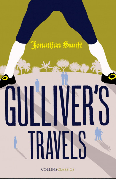 Gulliver’s Travels: An Essential Classic Adventure and Scathing Satire of the 18th Century (Collins Classics)