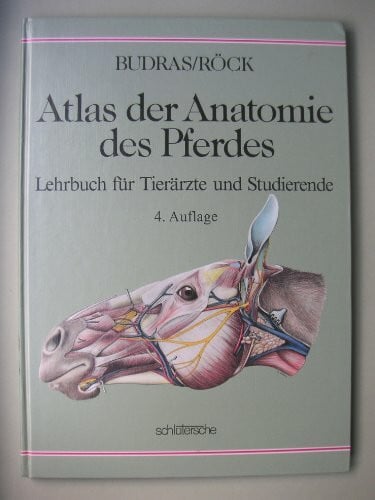 Atlas der Anatomie des Pferdes: Lehrbuch für Tierärzte und Studierende
