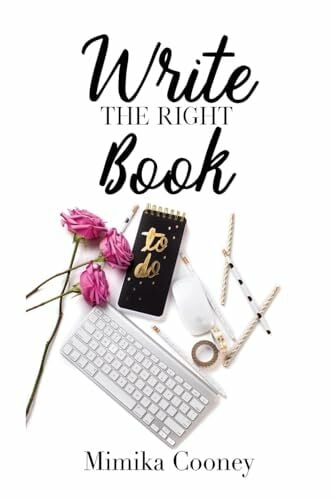 Write The Right Book: Marketing Strategies for Writers (Author Series, Band 1) Write The Right Book: Marketing Strategies for Writers (Author Series, Band 1)