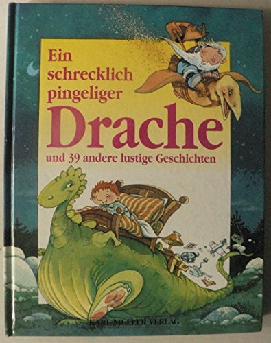 Ein schrecklich pingeliger Drache und 39 andere lustige Geschichten Ein schrecklich pingeliger Drache und 39 andere lustige Geschichten