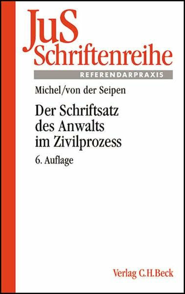 Der Schriftsatz des Anwalts im Zivilprozess (JuS-Schriftenreihe/Referendarpraxis, Band 90)