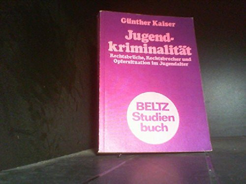 Jugendkriminalität: Rechtsbrüche, Rechtsbrecher und Opfersituationen im Jugendalter