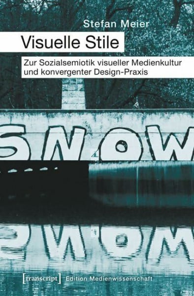 Visuelle Stile: Zur Sozialsemiotik visueller Medienkultur und konvergenter Design-Praxis (Edition Medienwissenschaft)