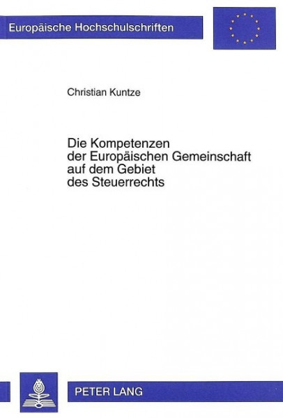 Die Kompetenzen der Europäischen Gemeinschaft auf dem Gebiet des Steuerrechts